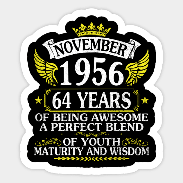 November 1956 Happy Birthday 64 Years Of Being Awesome A Perfect Blend Of Youth Maturity And Wisdom Sticker by hoaikiu